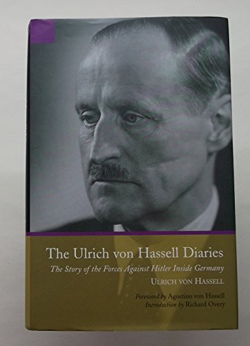 Stock image for The Ulrich von Hassell Diaries - The Story of the Forces Against Hitler Inside Germany for sale by Cambridge Rare Books
