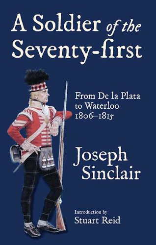 Imagen de archivo de A Soldier of the Seventy-first: From De la Plata to Waterloo 1806-1815 a la venta por Ryde Bookshop Ltd