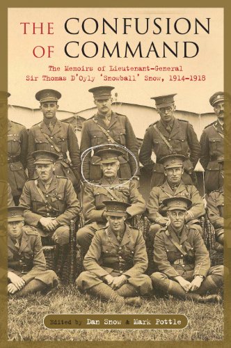 Imagen de archivo de The Confusion of Command : The War Memoirs of Lieutenant General Sir Thomas D'Oyly Snow, 1914-1915 a la venta por Westwood Books