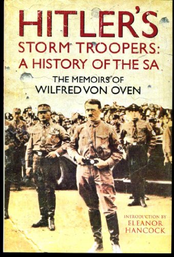 Stock image for Hitler  s Storm Troopers: A History of the SA: The Memoirs of Wilfred von Oven for sale by Magus Books Seattle