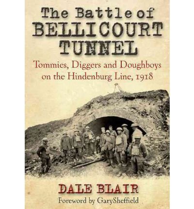Beispielbild fr The Battle of Bellicourt Tunnel: Tommies, Diggers and Doughboys on the Hindenburg Line, 1918 zum Verkauf von WorldofBooks