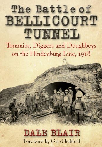 Imagen de archivo de The Battle of Bellicourt Tunnel: Tommies, Diggers and Doughboys on the Hindenburg Line, 1918 a la venta por Manchester By The Book