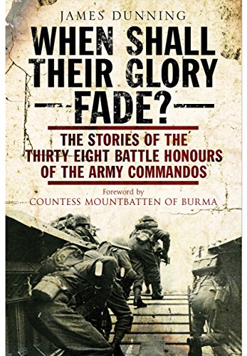 Stock image for When Shall Their Glory Fade?: The Stories of the Thirty Eight Battle Honours of the Army Commandos: The Stories of the Thirty-eight Battle Honours of the Army Commandos 1940-1945 for sale by WorldofBooks