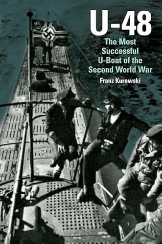 U-48: The Most Successful U-Boat of the Second World War (9781848326064) by Franz Kurowski