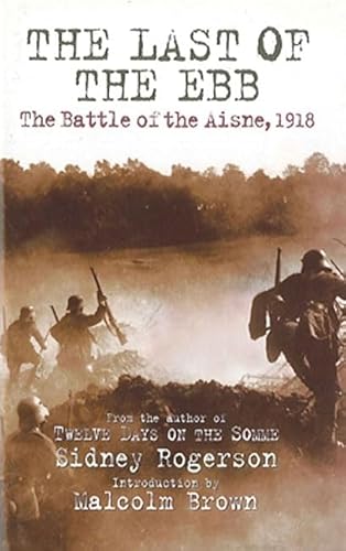 Beispielbild fr The Last of the Ebb: The Battle of the Aisne, 1918 zum Verkauf von Wonder Book