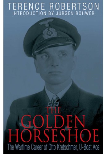 Imagen de archivo de The Golden Horseshoe: The Wartime Career of Otto Kretschmer, U-Boat Ace a la venta por ThriftBooks-Atlanta