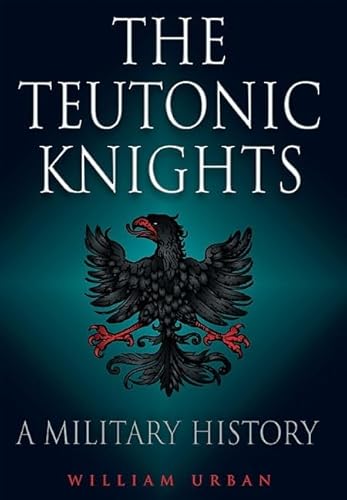 Imagen de archivo de The Teutonic Knights: A Military History a la venta por Revaluation Books