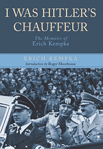 9781848326309: I Was Hitler's Chauffeur: The Memoir of Erich Kempka