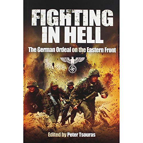 Beispielbild fr Fighting in Hell: The German Ordeal on the Eastern Front zum Verkauf von WorldofBooks