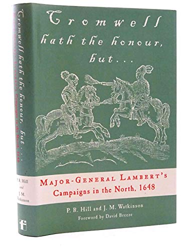 Imagen de archivo de Cromwell Hath the Honour, But.: Major-General Lambert's Campaigns in the North, 1648 a la venta por Old Army Books