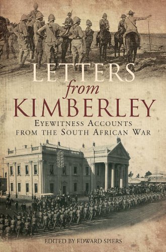 Beispielbild fr Letters from Kimberley: Eyewitness Accounts from the South African War zum Verkauf von Powell's Bookstores Chicago, ABAA