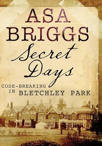 9781848326620: Secret Days: Code-Breaking in Bletchley Park
