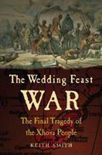 Beispielbild fr THE WEDDING FEAST WAR: The Final Tragedy of the Xhosa People zum Verkauf von PlumCircle