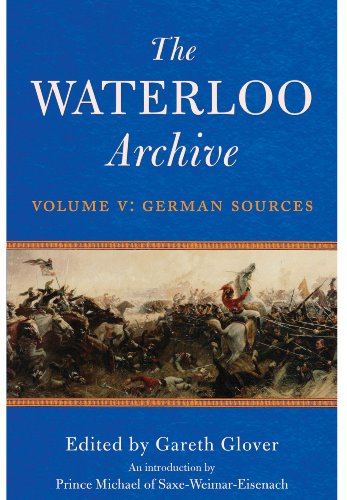 Imagen de archivo de The Waterloo Archive: Volume V, German Sources a la venta por Old Army Books