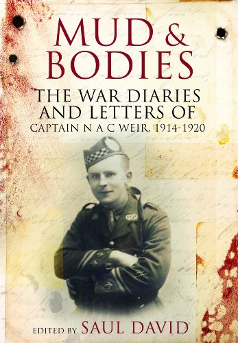 Beispielbild fr Mud and Bodies: The War Diaries & Letters of Captain N A C Weir, 1914-1920 zum Verkauf von WorldofBooks