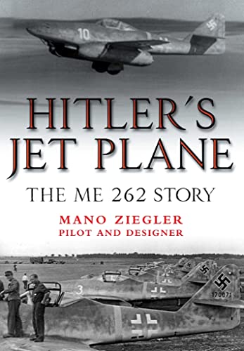 Stock image for Hitler  s Jet Plane: The ME 262 Story for sale by HPB-Emerald
