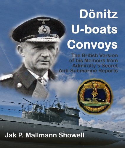 Imagen de archivo de Donitz, U-Boats, Convoys - The British Version of His Memoirs from the Admiralty's Secret Anti-Submarine Reports a la venta por Jerry Merkel