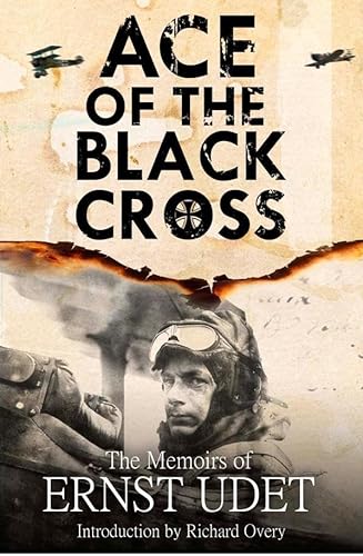 Imagen de archivo de Ace of the Black Cross: The Memoirs of Ernst Udet a la venta por WorldofBooks