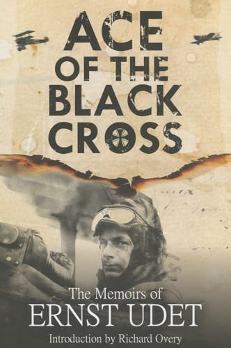 Stock image for Ace of the Black Cross: The Memoirs of Ernst Udet for sale by WorldofBooks