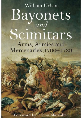 Beispielbild fr Bayonets and Scimitars: Arms, Armies and Mercenaries 1700-1789 zum Verkauf von PlumCircle