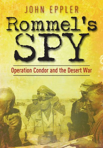 Imagen de archivo de Rommel's Spy: Operation Condor and the Desert War a la venta por HPB Inc.