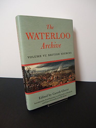 Stock image for The Waterloo Archive - Volume vi: British Sources (Waterloo Archives) for sale by WorldofBooks