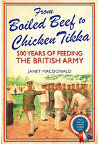 Stock image for From Boiled Beef to Chicken Tikka: 500 Years of Feeding the British Army for sale by WorldofBooks