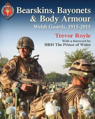 9781848327351: Bearskins, Bayonets & Body Armour: Welsh Guards, 1915-2015