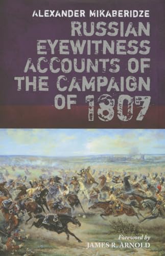 Stock image for Russian Eyewitnesses of the Campaign of 1807 for sale by Powell's Bookstores Chicago, ABAA