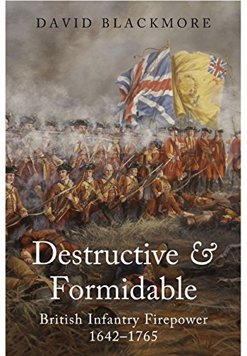 Imagen de archivo de Destructive and Formidable: British Infantry Firepower 1642 - 1765 a la venta por Ergodebooks