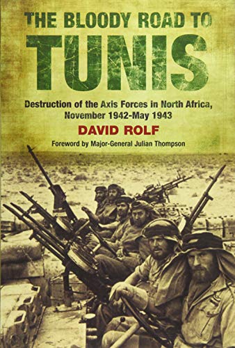 Beispielbild fr The Bloody Road to Tunis: Destruction of the Axis Forces in North Africa, November 1942-May 1943 zum Verkauf von Books From California