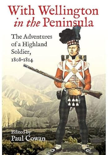 Imagen de archivo de With Wellington in the Peninsula: Vicissitudes in the Life of a Scottish Soldier a la venta por HPB-Red