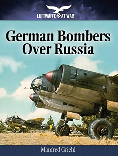 9781848327962: German Bombers Over Russia: 1940-1944 (Luftwaffe at War)
