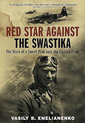 Imagen de archivo de Red Star Against the Swastika: The Story of a Soviet Pilot over the Eastern Front a la venta por PlumCircle