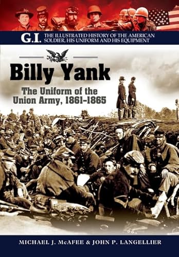 9781848328068: Billy Yank (The G.I. Series: The Illustrated History of the American Soldier, His Uniform and His Equipment)