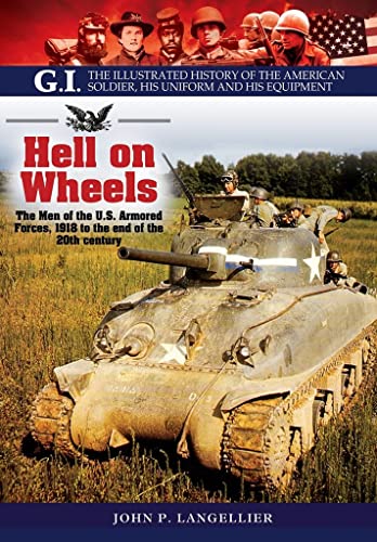 9781848328099: Hell on Wheels: The Men of the U.s. Armored Forces, 1918 to the End of the 20th Century