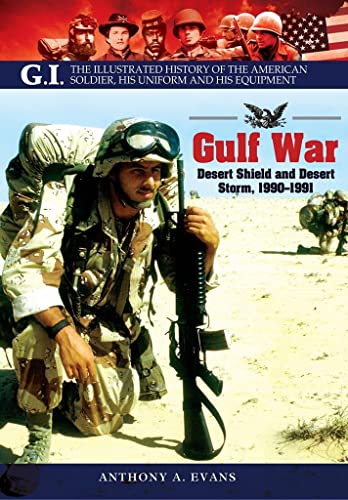 9781848328136: Gulf War: Desert Shield and Desert Storm, 1990-1991 (The G.I. Series)