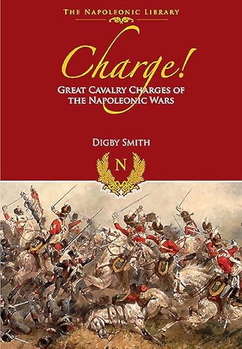 Beispielbild fr Charge!: Great Cavalry Charges of the Napoleonic Wars (Napoleonic Library) zum Verkauf von WorldofBooks