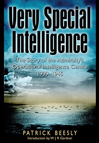 Beispielbild fr VERY SPECIAL INTELLIGENCEThe Story of the Admiraltys Operational Intelligence Centre 1939-1945 zum Verkauf von Naval and Military Press Ltd