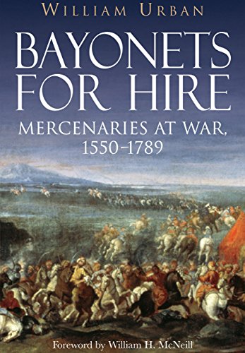 Stock image for Bayonets for Hire: Mercenaries at War, 1550-1789 for sale by Powell's Bookstores Chicago, ABAA