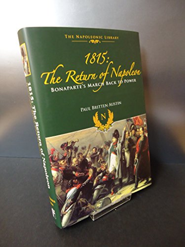 Stock image for 1815: the Return of Napoleon Bonaparte's March Back to Power for sale by Old Army Books