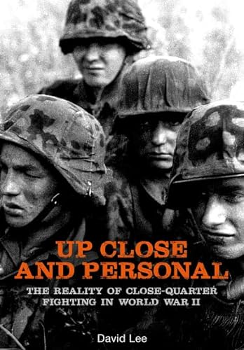 Stock image for Up Close and Personal: The Reality of Close-Quarter Fighting in World War for sale by Goldstone Books