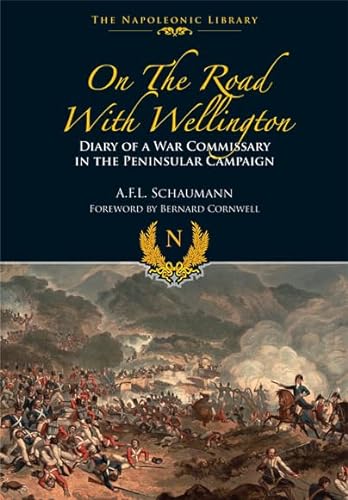 Beispielbild fr On the Road with Wellington: Diary of a War Commissary in the Peninsular Campaign zum Verkauf von Powell's Bookstores Chicago, ABAA