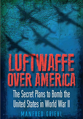 9781848328426: Luftwaffe Over America: The Secret Plans to Bomb the United States in World War II