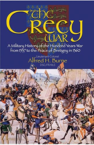Beispielbild fr The Crecy War: A Military History of the Hundred Years War from 1337 to the Peace of Bretigny in 1360 zum Verkauf von Wonder Book