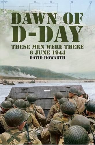 Stock image for Dawn of D-Day: These Men Were There, 6 June 1944 for sale by ThriftBooks-Dallas