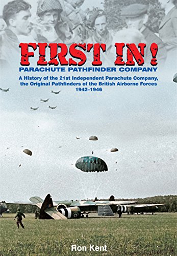 Stock image for First In: The Airborne Pathfinders: A History of the 21st Independent Parachute Company, 1942-1946 for sale by HPB-Red