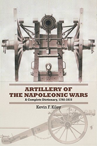 Stock image for Artillery of the Napoleonic Wars: A Concise Dictionary, 1792-1815 for sale by Book Outpost