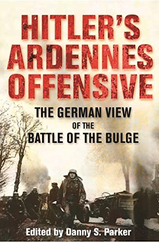 9781848329690: Hitler's Ardennes Offensive: The German View of the Battle of the Bulge