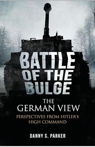 Beispielbild fr The Battle of the Bulge: The German View: Perspectives from Hitler s High Command zum Verkauf von Goldstone Books